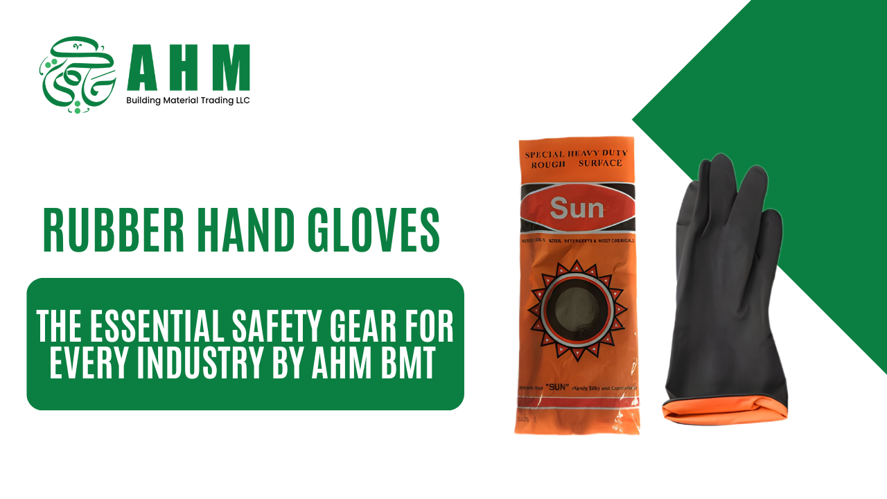 Rubber Hand Gloves by AHM BMT: Essential Safety Gear