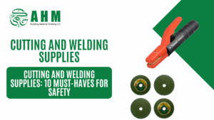 Cutting and Welding Supplies: 10 Must-Haves for Safety