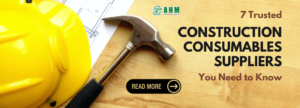 7 Trusted Construction Consumables Suppliers You Need to Know